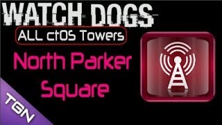 ALL ctOS Towers UNLOCKED! - Parker Square (North) - Watch Dogs Guides Tutorials