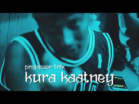 PROFESSOR TRIX - KURA KAATNEY