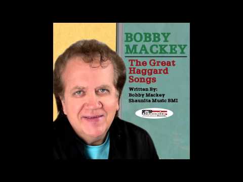 Bobby Mackey - The Great Haggard Songs (Merle Haggard Tribute)