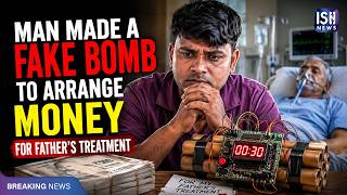 Man Made a Fake Bomb To Arrange Money For Medical Treatment