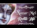 Nazar Main Rhte Ho Magar Tum Nazar Nhi Aate Best Bhajan Kanha Ji Must Listen Full Song