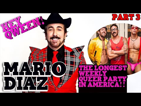 The Longest Running Queer Party In The World! MARIO DIAZ on Hey Qween! - Part 3