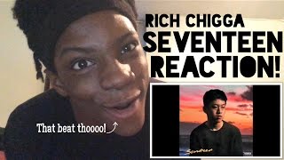 Rich Chigga- Seventeen REACTION!