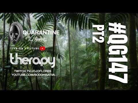 #QUARANTINEGROOVES 147 x THERAPY (ft. Boddhi Satva, JoJo Flores & Akpossoul) PT.2