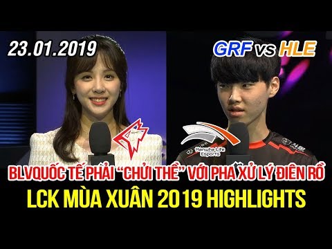 [LCK 2019] GRF vs HLE Game 2 Highlights | BLV phải "chửi thề" khi thấy pha 1 cân 4 giết 2 vẫn sống!