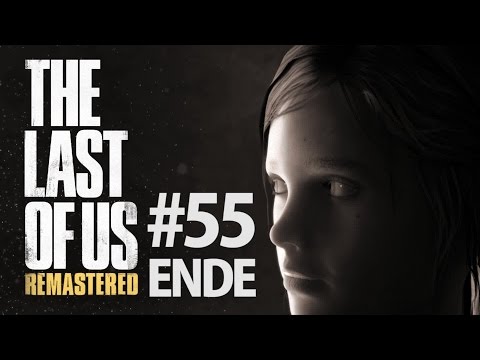 The Last of Us Remastered #55: Und plötzlich... SCHLUSS? (PS4/Deutsch/German)