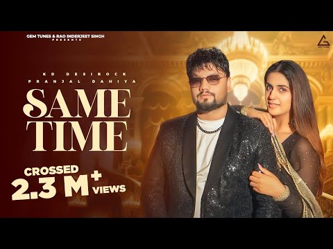 Same Time (Official Video) : KD DESIROCK | Pranjal Dahiya | New Haryanvi Song 2024
