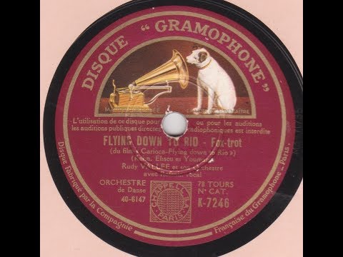 Rudy Vallée  "   Flying down to Rio "     1933