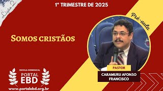 Lição 2 - Somos cristãos - Pré-aula - 1º Trimestre de 2025 - CPAD