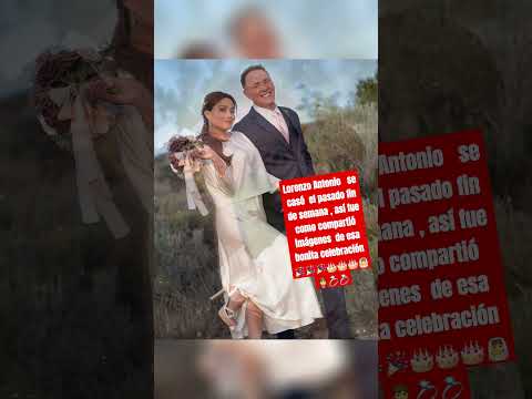 Lorenzo Antonio  se casó  !!