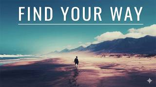Find Your Way: Guidance for Life's Journey, From Despair to Purpose