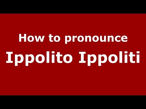 How to pronounce Ippolito Ippoliti (Italian/Italy) - PronounceNames.com