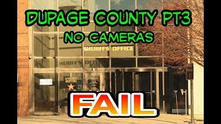 NO CAMERAS at DuPage county pt3. BONUS sheriff complaint check