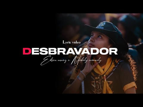 DESBRAVADOR | Edson Nuñez e Michely Manuely | Lyric vídeo