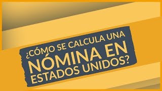 🔴 Cómo se calcula una nómina en Estados Unidos. (Empleador, Patrono)