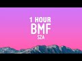 1 HOUR SZA BMF Lyrics
