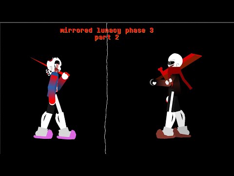 Mirrored lunacy phase 3 part 2 (credits in desc)