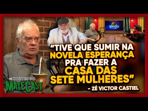 "TIVE QUE SUMIR NA NOVELA ESPERANÇA PARA FAZER A CASA DAS 7 MULHERES" - ZÉ VICTOR CASTIEL - MATECAST
