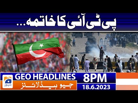 Geo News Headlines 8 PM - End of PTI | 18 June 2023