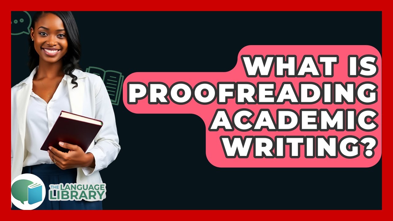 What Is Proofreading Academic Writing? - The Language Library