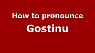 How to pronounce Gostinu