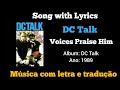 DC Talk - Voices Praise Him (legendado)