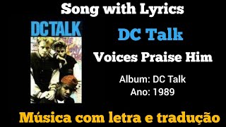 DC Talk - Voices Praise Him (legendado)