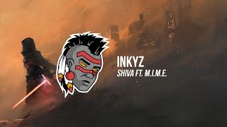 Inkyz - Shiva ft. M.I.M.E.