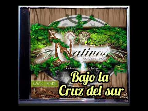 Tema: Bajo la Cruz del Sur/ Banda Nativos/Galvarino - Kajfvringe / Araucanía 