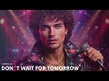 Don T Wait For Tomorrow Official Song Modern Talking Style 80 S Eurodisco Italodisco