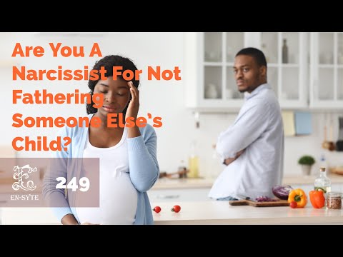 En-Syte: Ep. 249: Are You a Narcissist for Not Fathering Someone Else's Child?