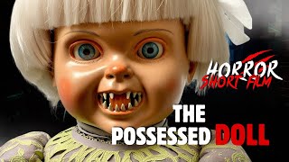 THE POSSESSED DOLL | Short Horror Film