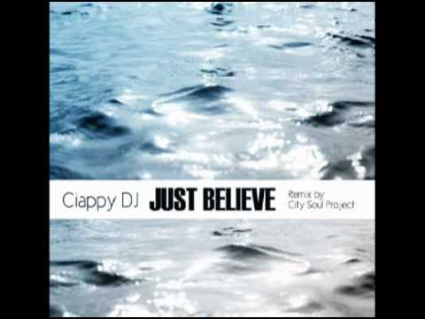 Ciappy DJ - Just Believe (Ciappy DJ N'Deep Main Mix)
