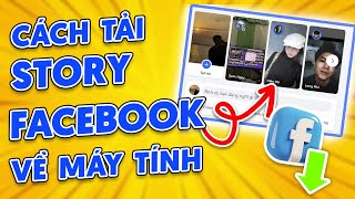 Cách Tải STORY Trên FACEBOOK Về Máy Tính | MỚI NHẤT 2025