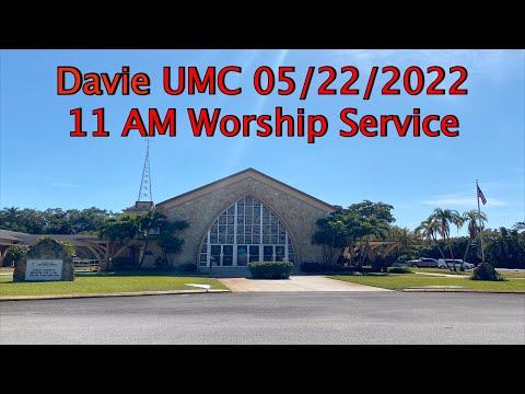 Davie UMC 05/22/2022 11 AM Sunday Traditional Service