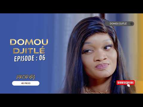 DOMOU ''DJITLÉ''  - Saison 1 -EPISODE 06 **VOSTFR**