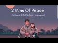 Aaj Jaane Ki Zid Na Karo Unplugged 2 Mins Of Peace