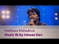 Madhava Mahadeva - Muzic ID by Ishaan Dev - Music Mojo Season 2 - KappaTV