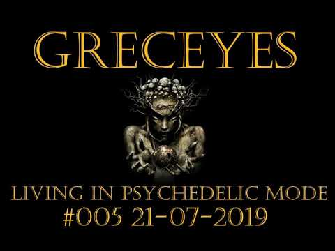 Greceyes - Living In Psychedelic Mode #005 21-07-2019