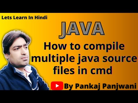 How To Compile Multiple Java Source Files in cmd | Java By Pankaj Panjwani