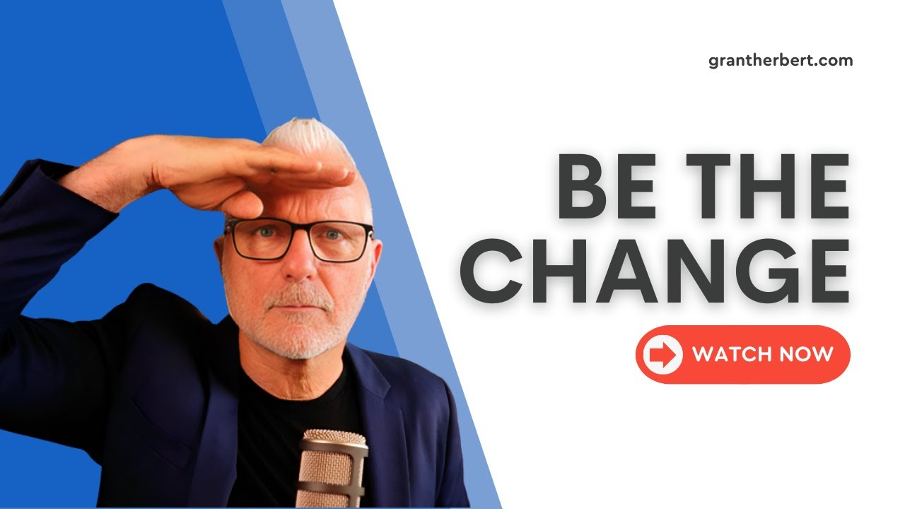 Be the Change