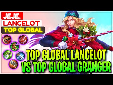 Top Global Lancelot VS Top Global Granger - Former Top 1 Global Lancelot Jeje. - Mobile Legends