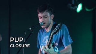 PUP | Closure | First Play Live