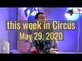 This Week In Circus May 29 2020