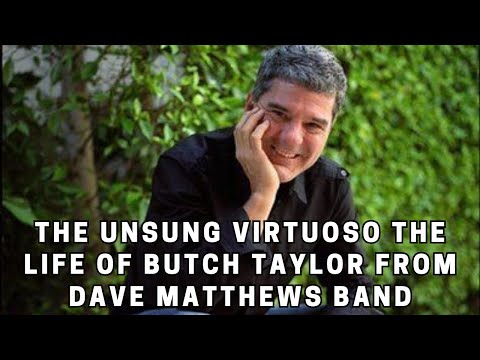 The Unsung Virtuoso The Life of Butch Taylor from Dave Matthews Band