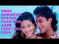 Hindi Romantic Whatsapp Status Paas Woh Aane Lage Jara Jara