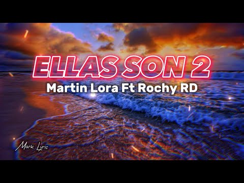 Martin Lora Ft Rochy RD - Ella Son 2 Letra (Video Lyrics) Mark Lyric