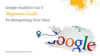 Google Analytics GA 4 - Beginners Guide To Interpreting Your Data