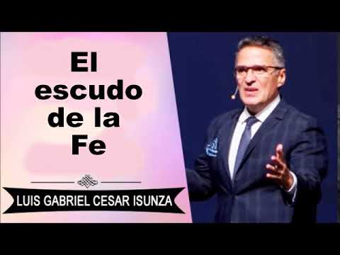 2. El escudo de la Fe - pastor Luis Gabriel Cesar Isunza