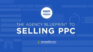 The Agency Blueprint to Selling PPC